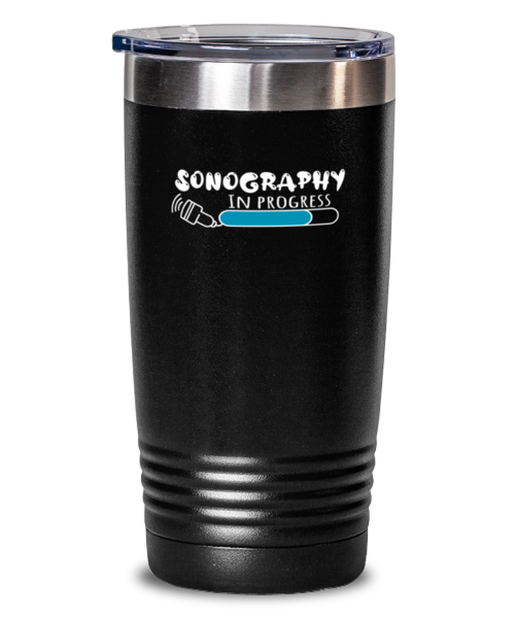 20 oz Tumbler Funny Sonographer In Progress Ultrasound