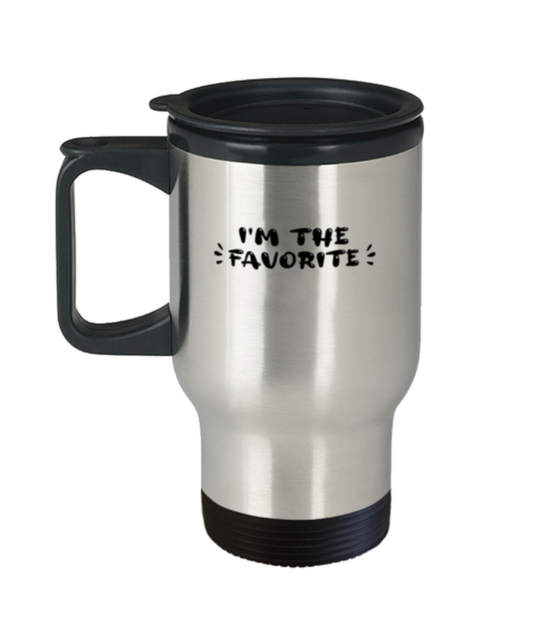 Coffee Travel Mug Funny I'm the favorite Sarcasm Sayings