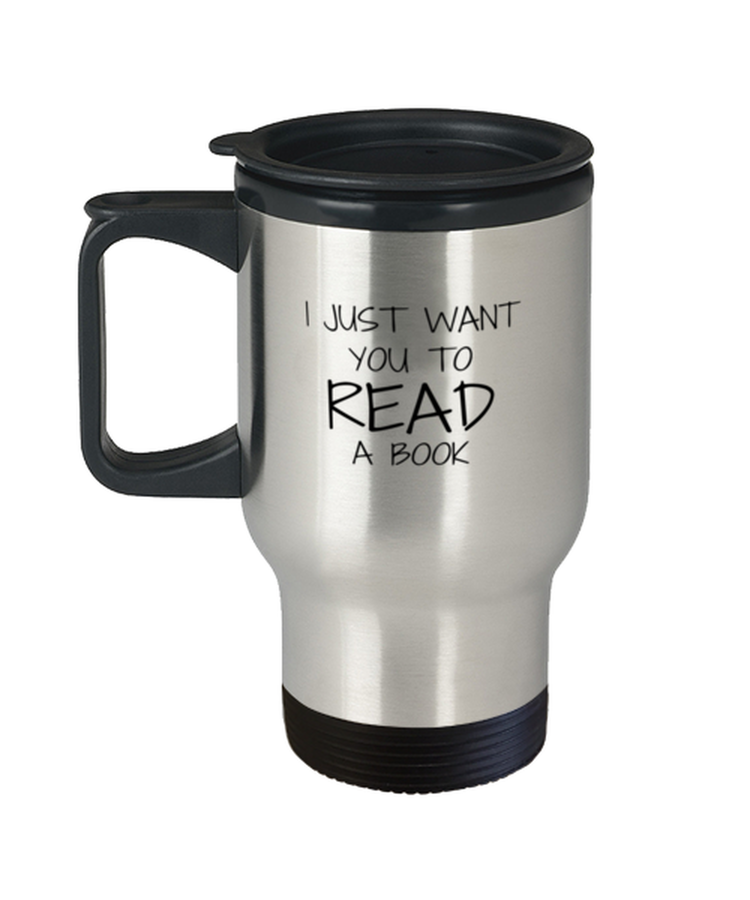 Coffee Travel Mug Funny I Just Want You To Read book Librarian