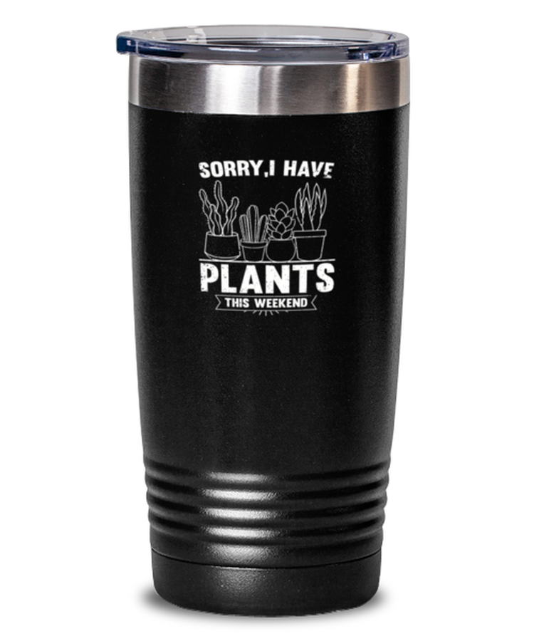 20 oz Tumbler Stainless Steel Insulated  Funny I Have Plants This Weekend