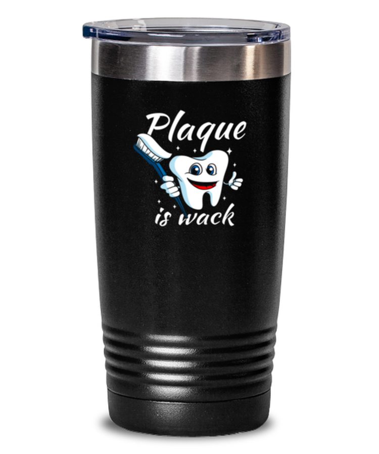 20 oz Tumbler Stainless Steel Insulated  Funny Plaque is wack Dentist