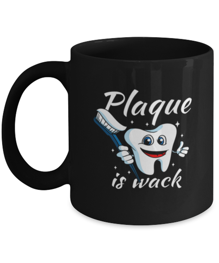 Coffee Mug Funny Plaque is wack Dentist