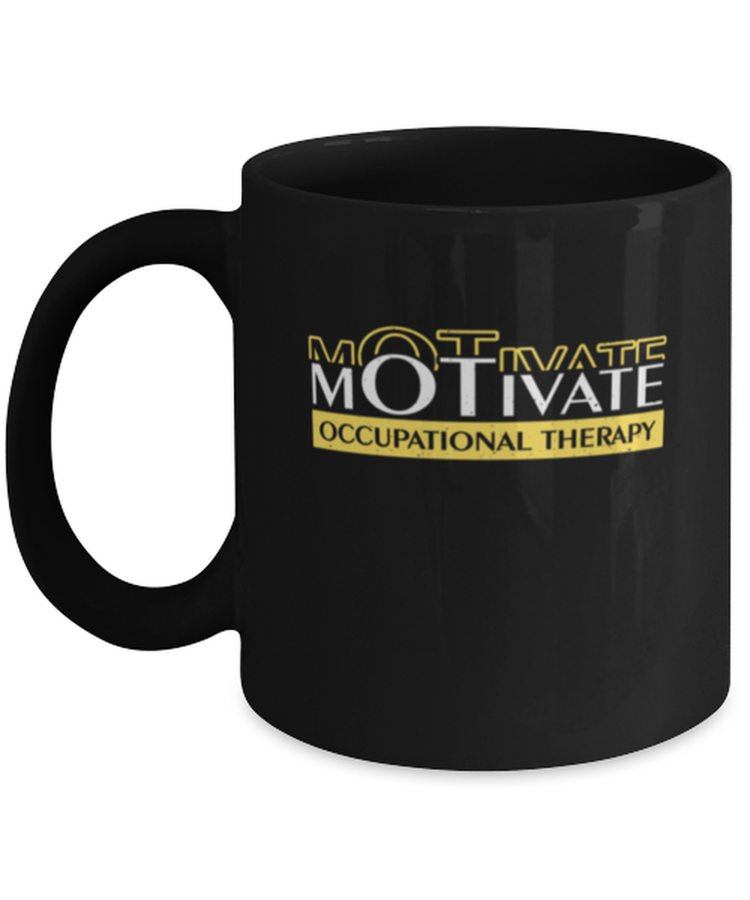 Coffee Mug Funny motivate Occupational Therapy