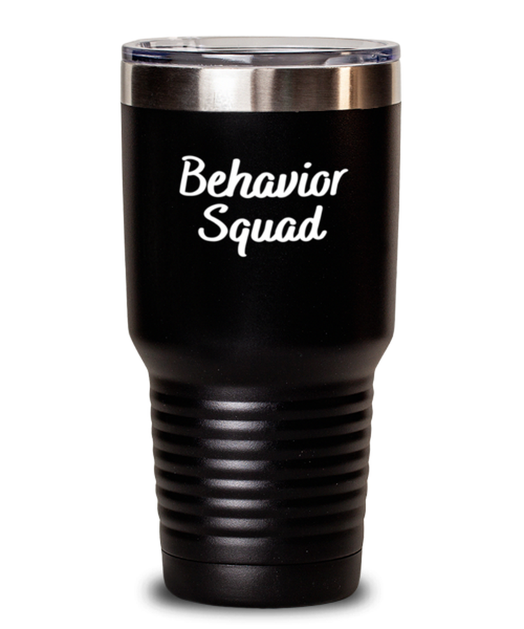 30 oz Tumbler Stainless Steel Insulated  Funny  Behavior Squad ABA Therapist