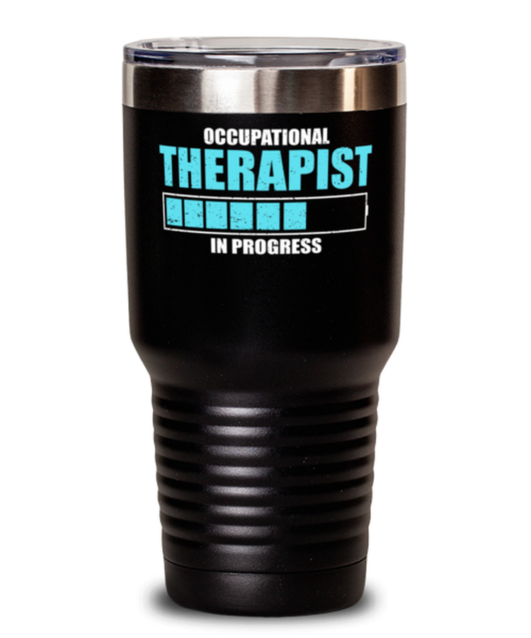 30 oz Tumbler Stainless Steel Insulated  Funny Occupational Therapist In Progress