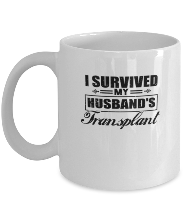 Coffee Mug Funny I Survived My Husband's Transplant Dialysis Kidney