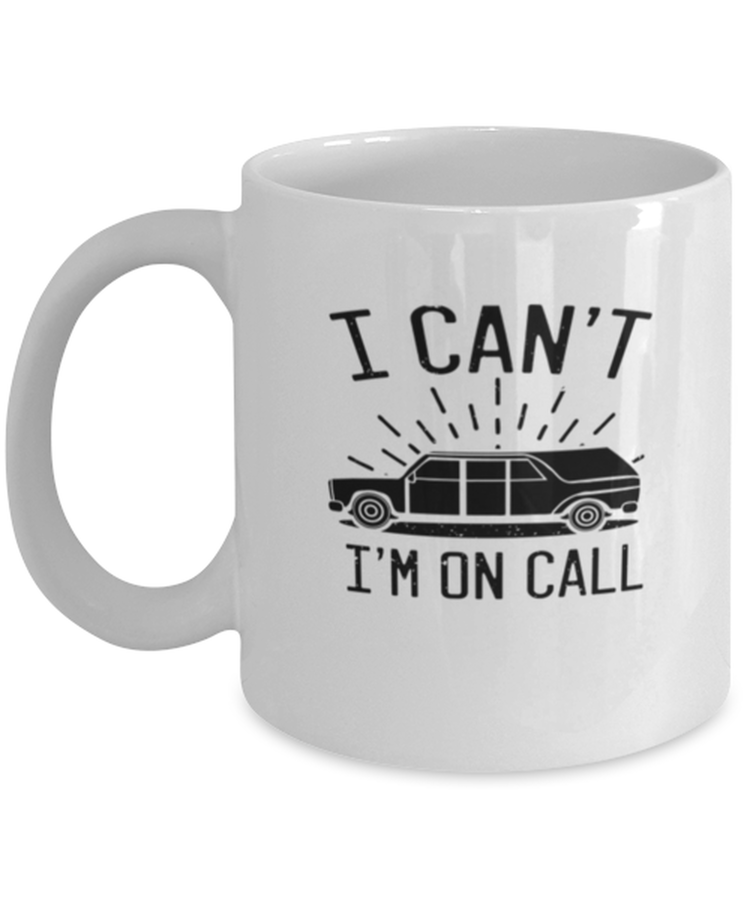 Coffee Mug Funny I Can't I'm On Call Mortuary