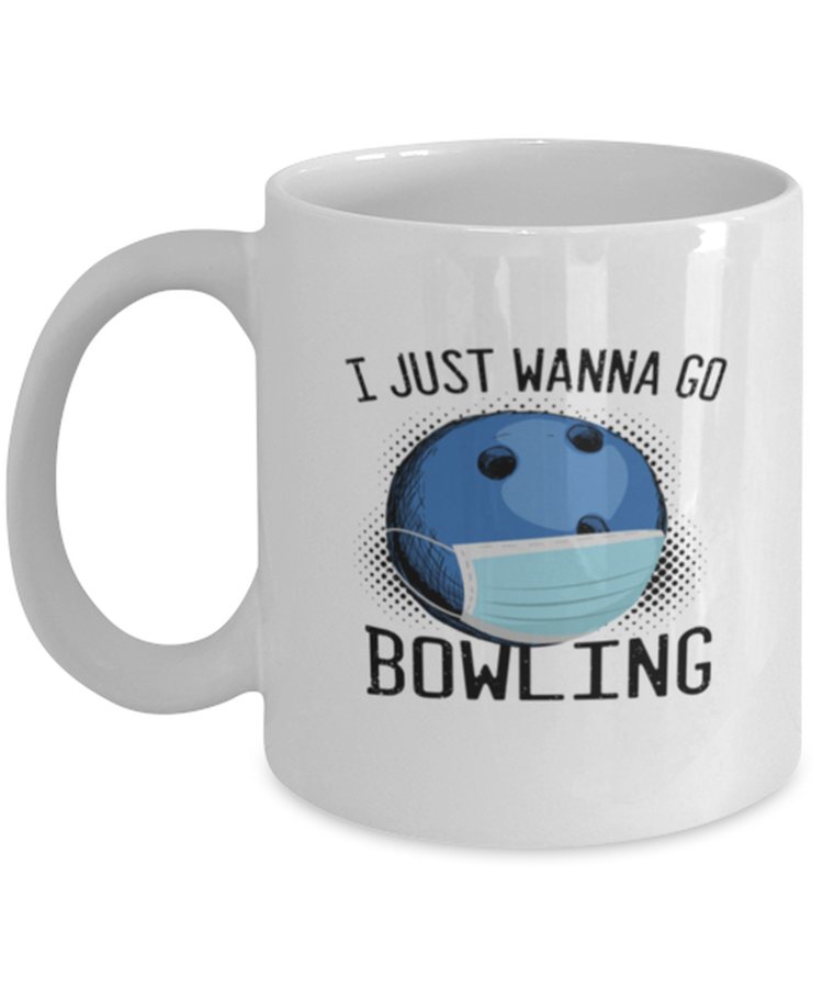 Coffee Mug Funny  I Just Wanna Go Bowling