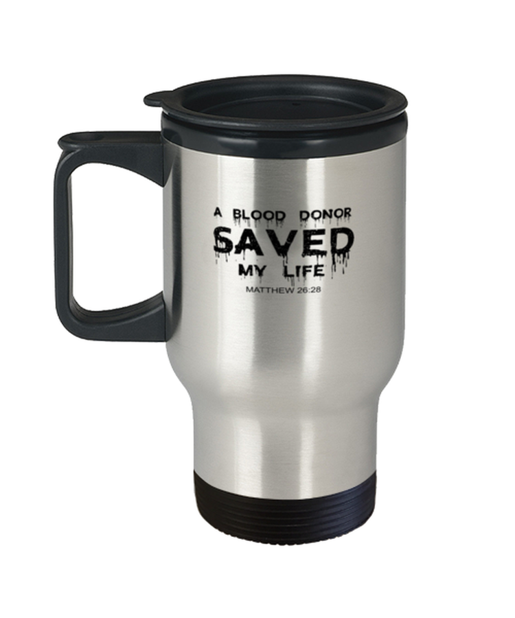 Coffee Travel Mug Funny A Blood Donor Saved My Life Christian