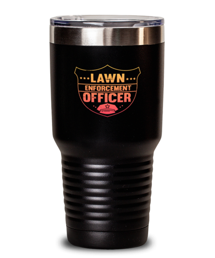 Tumbler 30 oz Stainless Steel Insulated Funny Lawn Enforcement Officer Landscaper