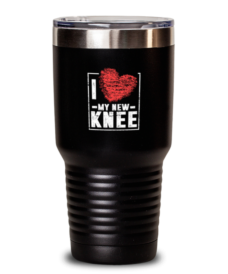 Tumbler 30 oz Stainless Steel Insulated Funny I Love My New Knee Amputated