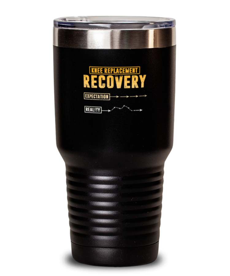 Tumbler 30 oz Stainless Steel Insulated Funny Knee Replacement Recovery Amputee