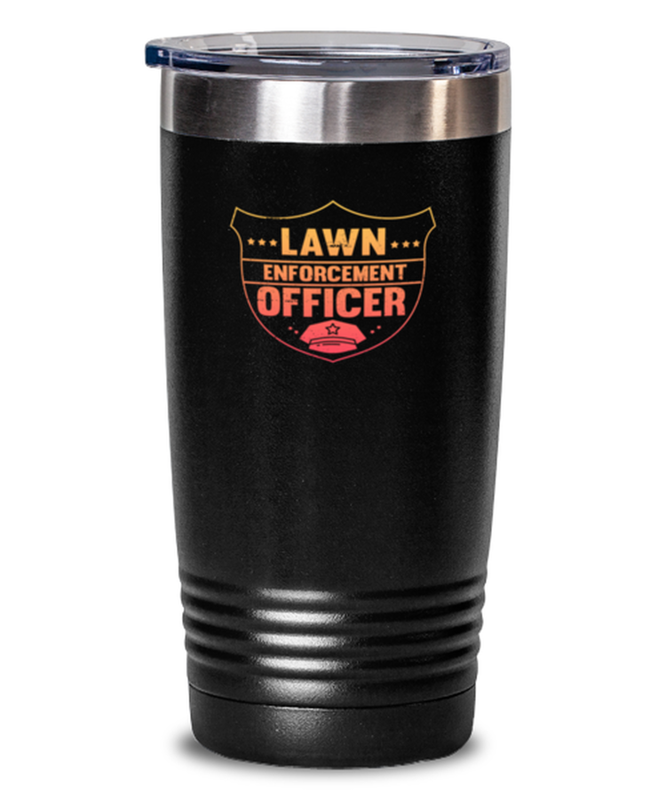 Tumbler 20 oz Stainless Steel Insulated Funny Lawn Enforcement Officer Landscaper