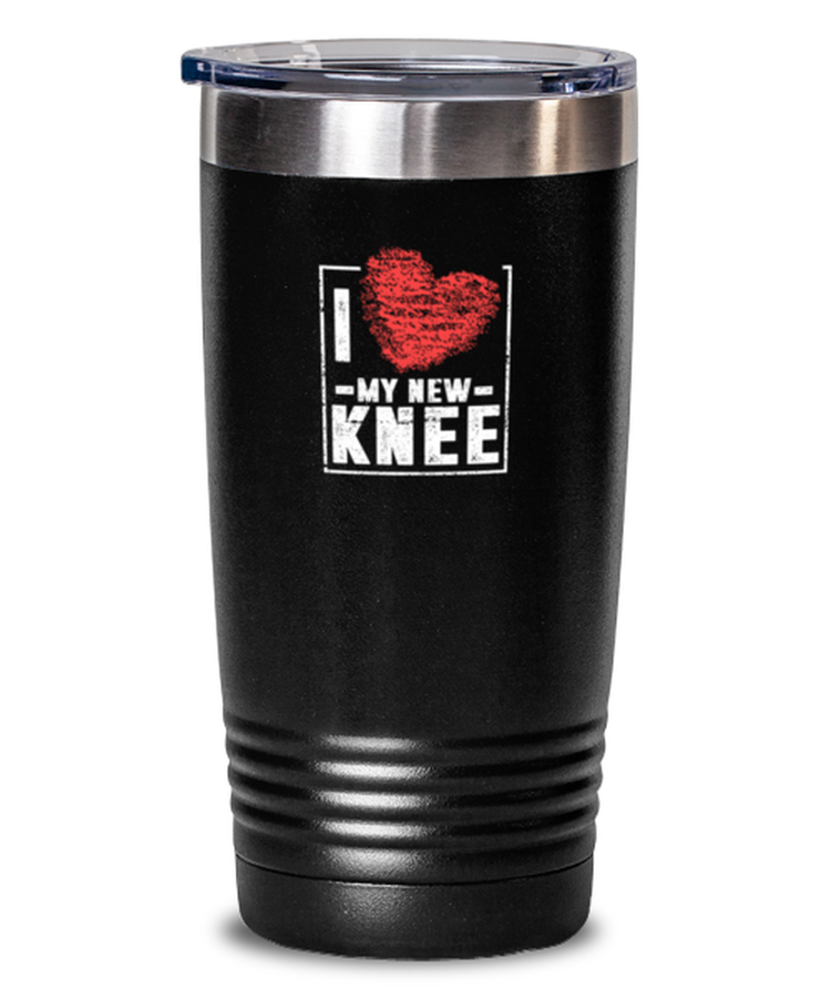 Tumbler 20 oz Stainless Steel Insulated Funny I Love My New Knee Amputated