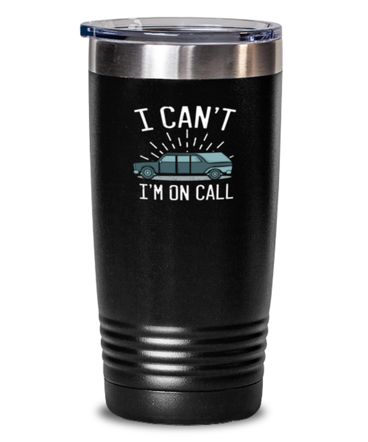 Tumbler 20 oz Stainless Steel Insulated Funny I Can't I'm On Call Mortuary