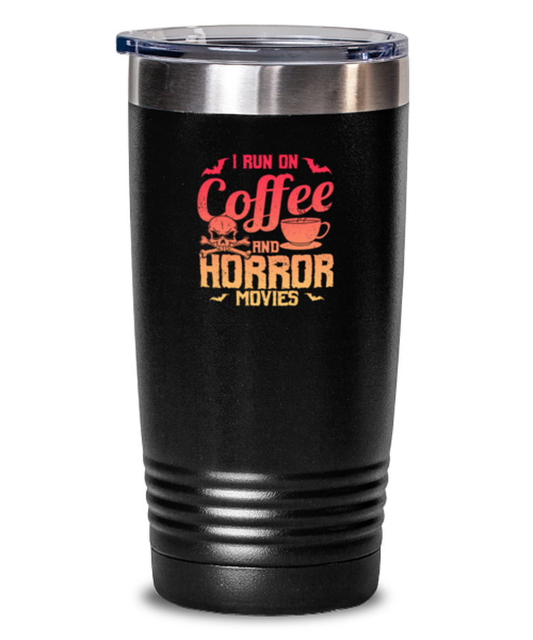 Tumbler 20 oz Stainless Steel Insulated Funny I Run on Coffee And Horror Movies Filmmaker