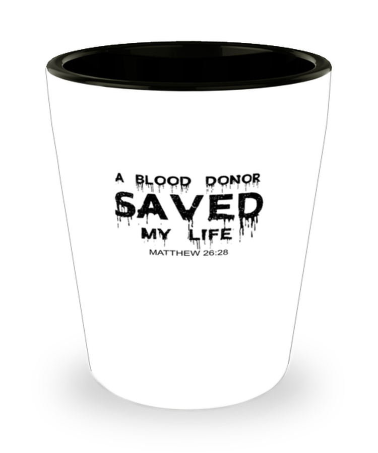 Shot Glass Party Funny A Blood Donor Saved My Life Christian