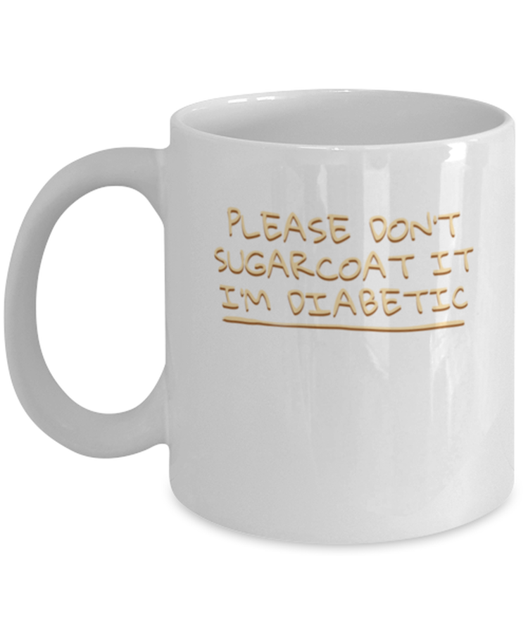 Coffee Mug Funny Please Dont Sugarcoat It Im Diabetic