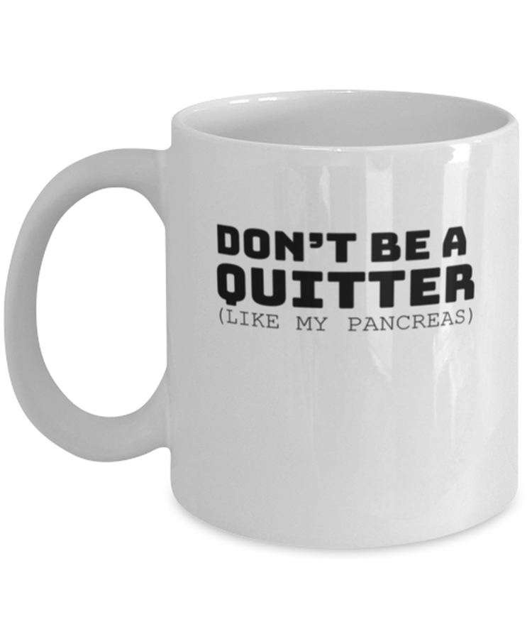 Coffee Mug Funny Don't Be A Quitter Diabetic