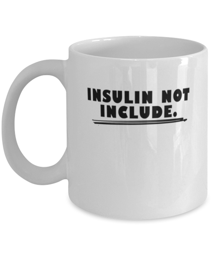 Coffee Mug Funny Insulin Not Included Diabetes