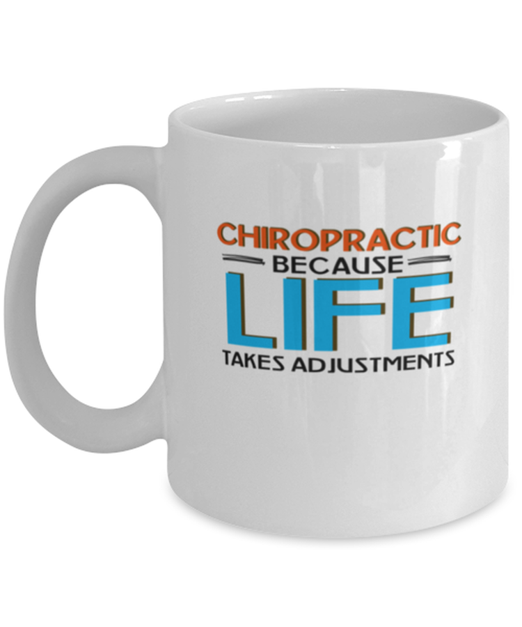 Coffee Mug Funny Chiropractic Because Life Takes Adjustment
