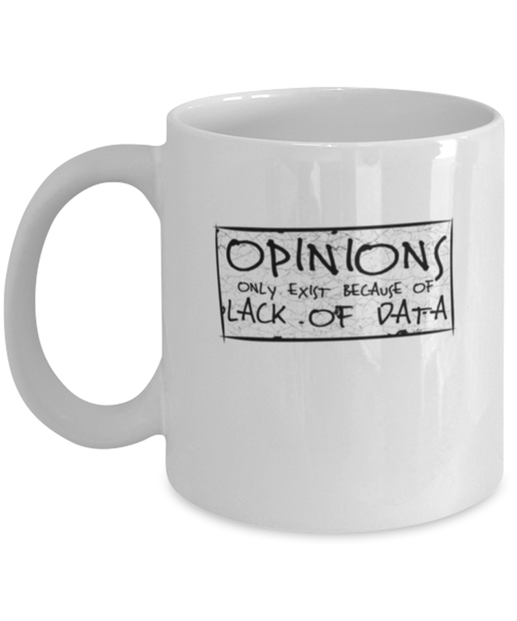 Coffee Mug Funny Opinions Only Exist Because Of Lack Of Data Computer Science