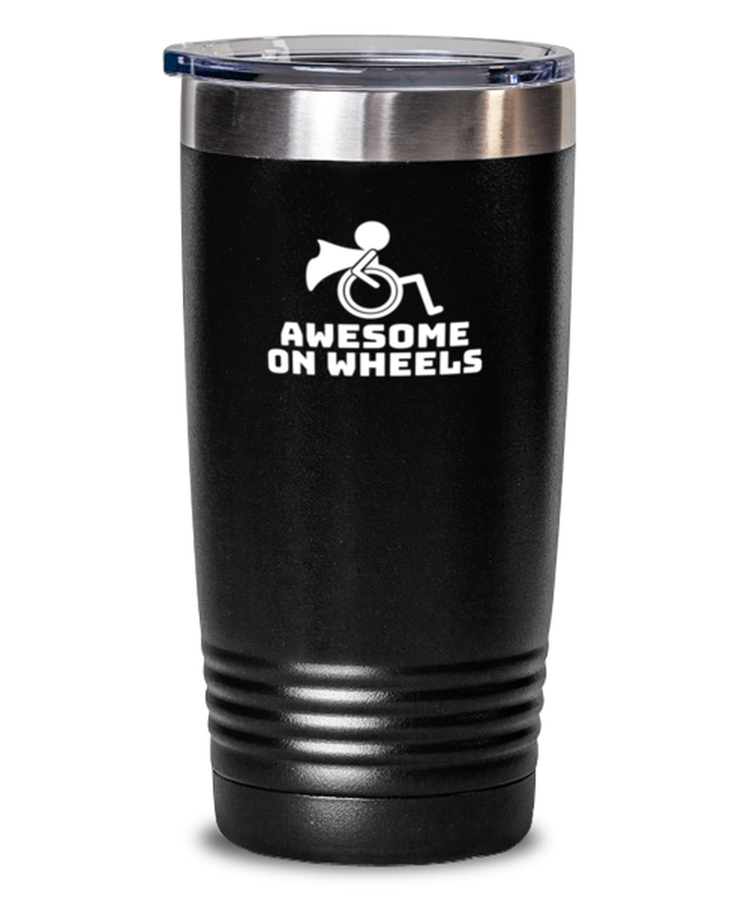 Tumbler 20 oz Stainless Steel Insulated Funny Awesome On Wheels Handicap Humor