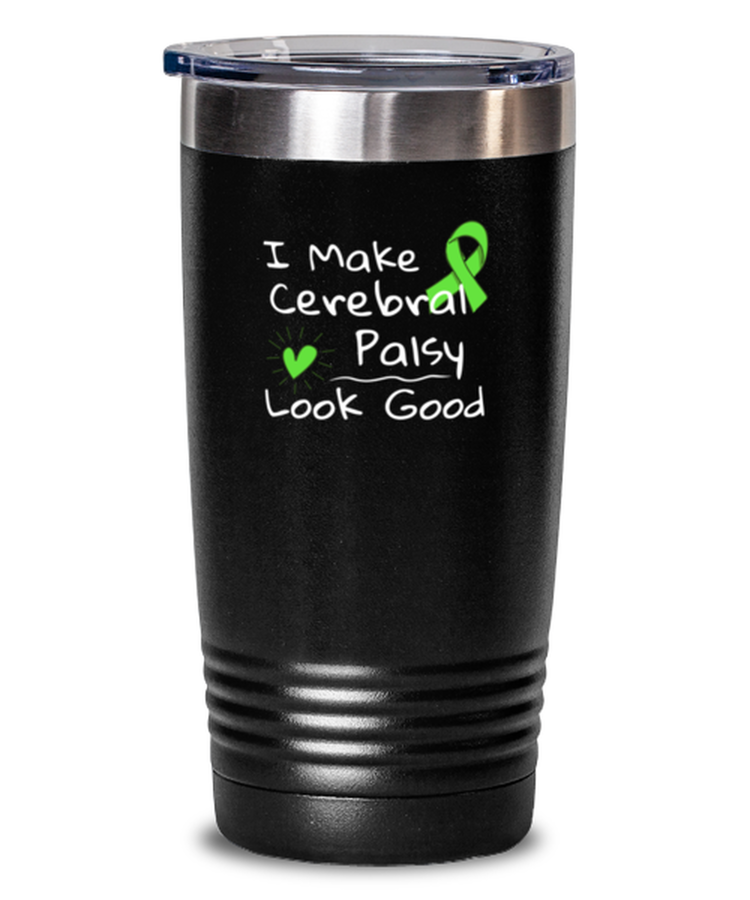 Tumbler 20 oz Stainless Steel Insulated Funny I Make Cerebral Palsy Look Good Cerebral Palsy