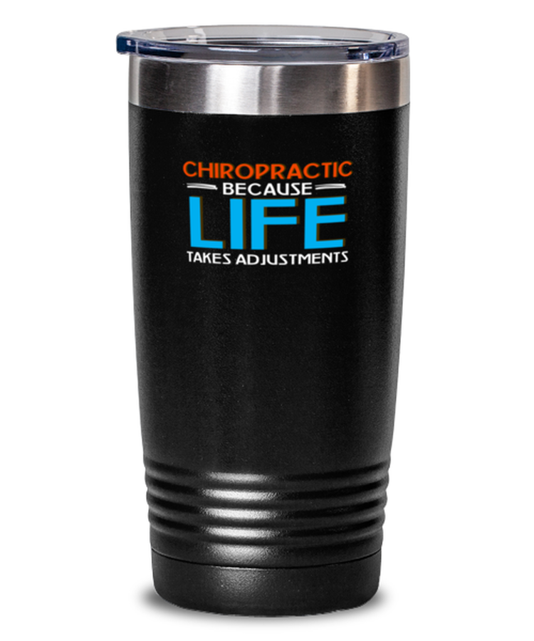 Tumbler 20 oz Stainless Steel Insulated Funny Chiropractic Because Life Takes Adjustment