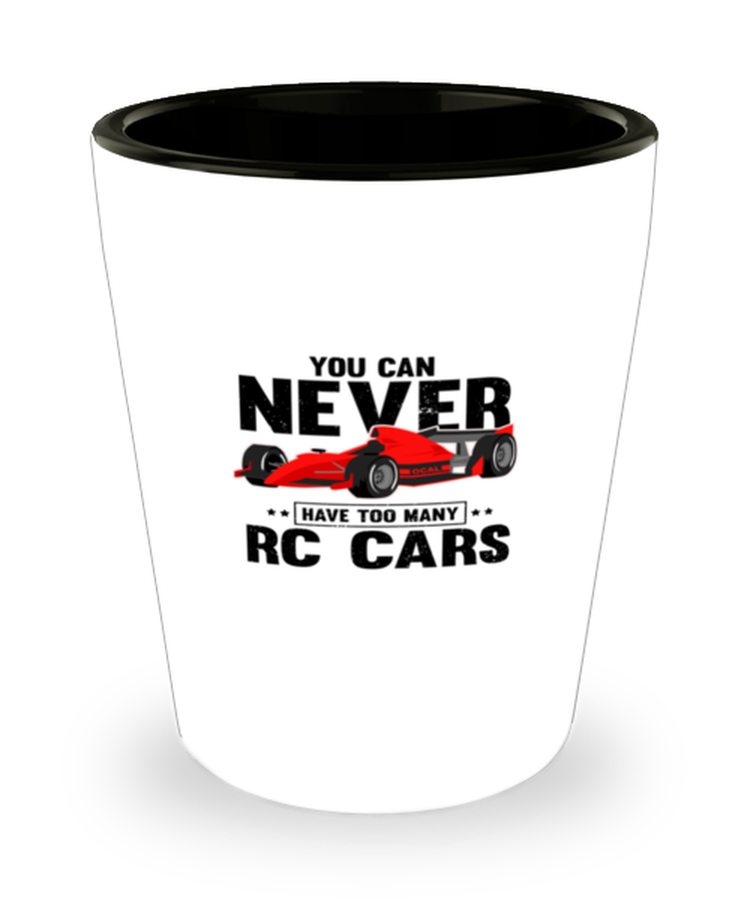 Shot Glass Party Funny You Can Never Have Too Many RC Cars Toys