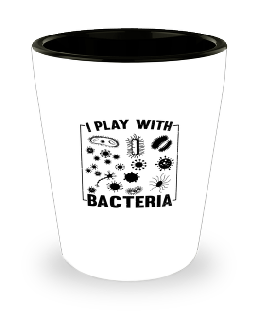 Shot Glass Party Funny I Play With Bacteria