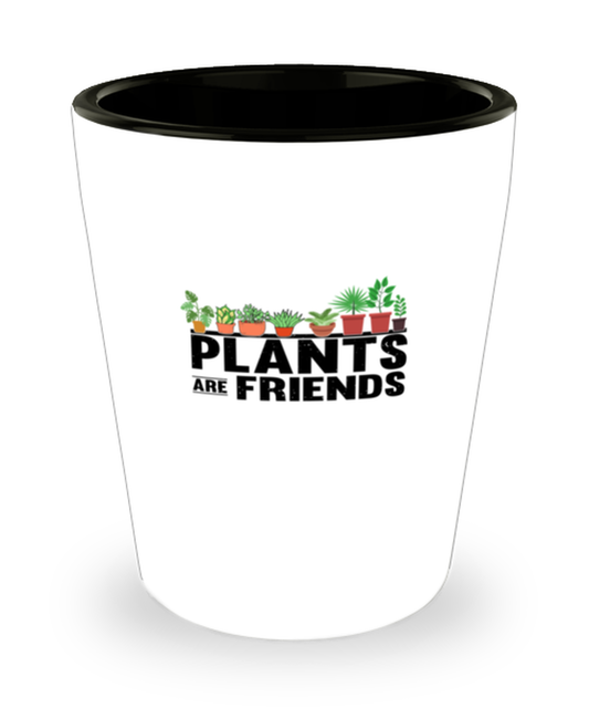 Shot Glass Party  Funny Plants Are Friends Garden