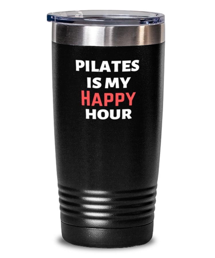 20 oz Tumbler Stainless Steel Insulated Funny Pilates Is My Happy Hour