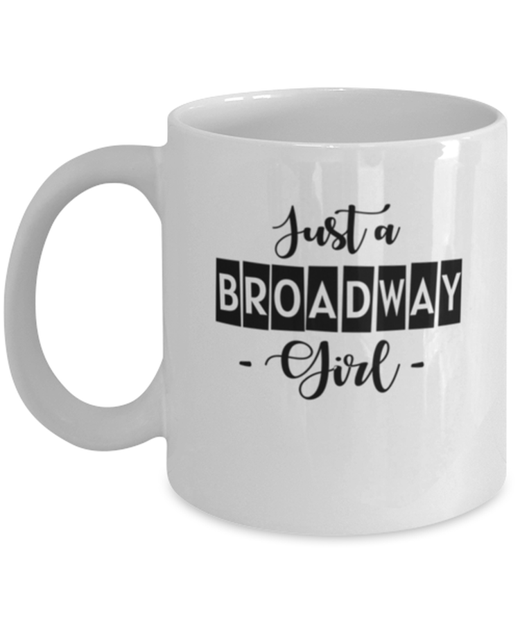 Coffee Mug Funny Just A Broadway Girl Artist Theater