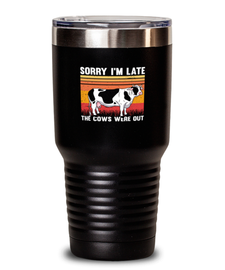 30 oz Tumbler Stainless Steel Insulated  Funny Sorry I'M Late The Cows Were Out Farm