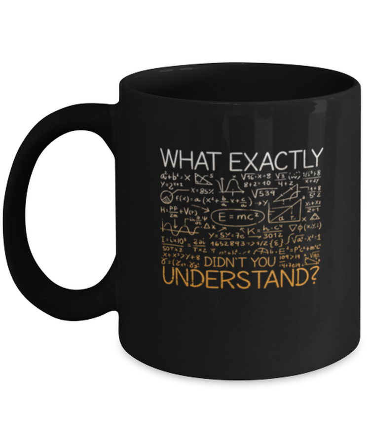 Coffee Mug Funny What exactly didn't you understand Calculus Math