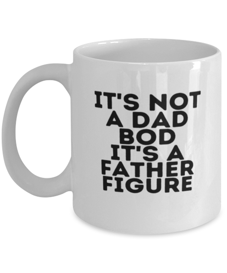 Coffee Mug Funny It's not a dad bod father' day