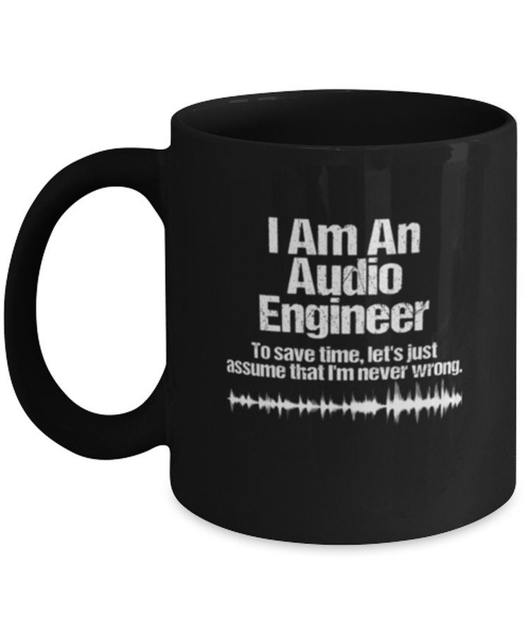 Coffee Mug Funny I Am An Audio Engineer