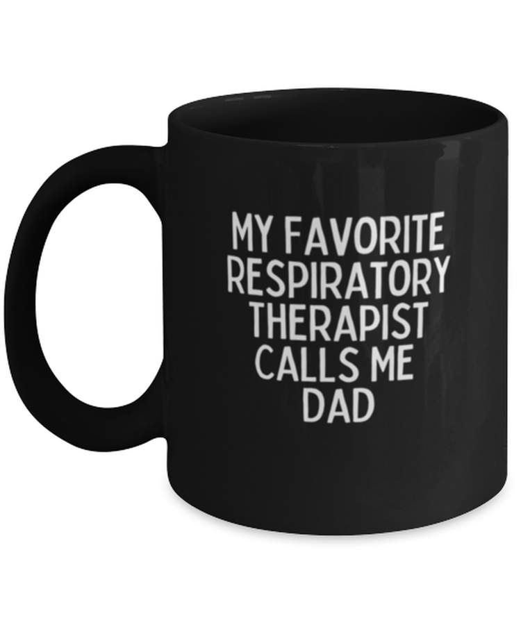 Coffee Mug Funny Respiratory Therapist Calls Me Dad