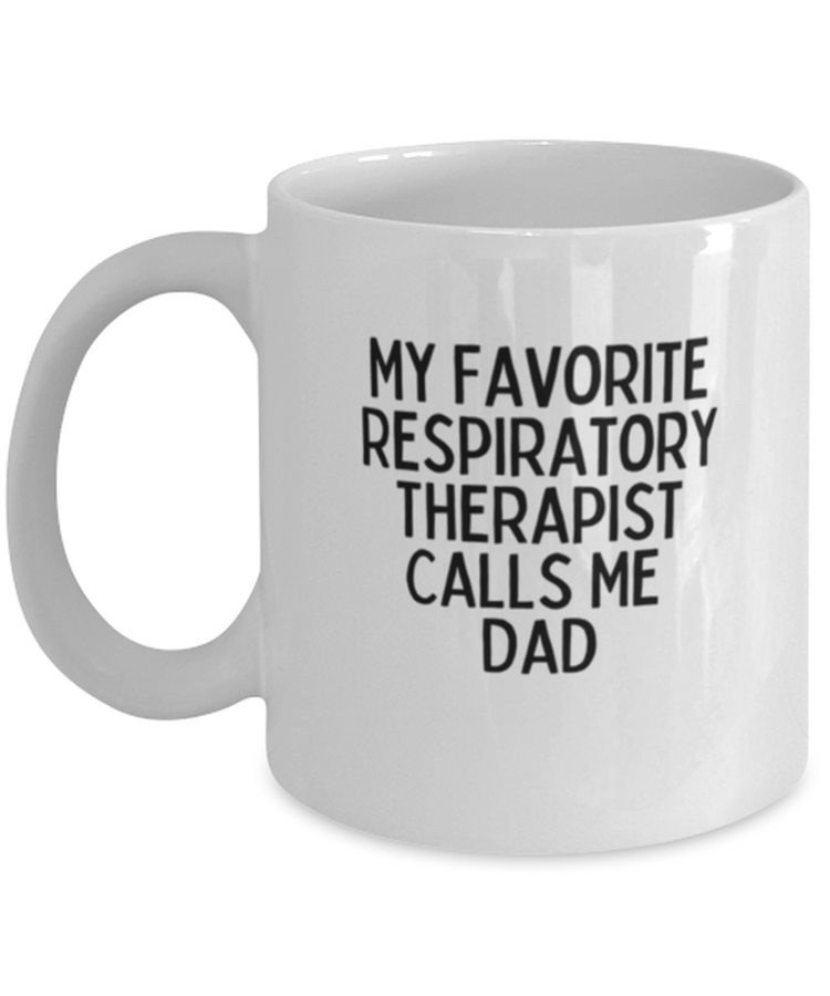 Coffee Mug Funny Respiratory Therapist Calls Me Dad