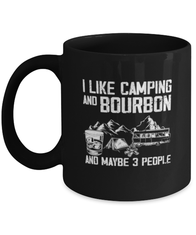 Coffee Mug Funny I Like Camping And Bourbon