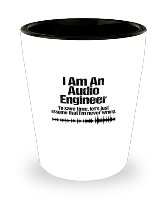 Shot Glass Party  Funny I Am An Audio Engineer