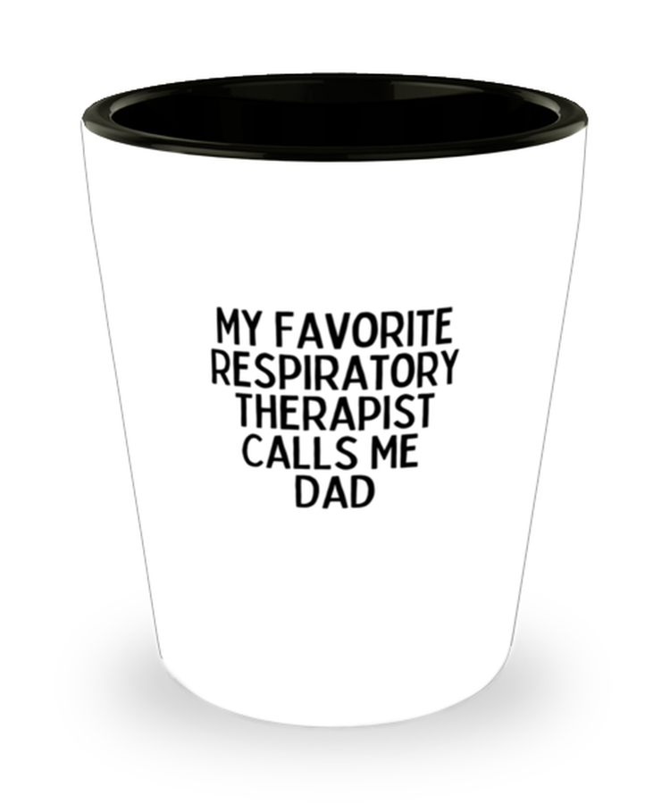 Shot Glass Party  Funny Respiratory Therapist Calls Me Dad