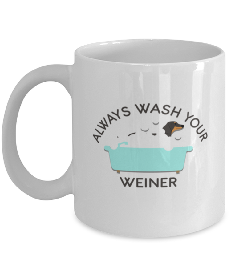 Coffee Mug Funny Always Wash Your Weiner Dachshund