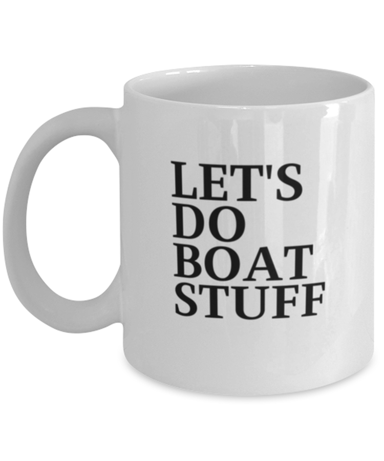 Coffee Mug Funny Let's Do Boat Stuff Sailor Captain