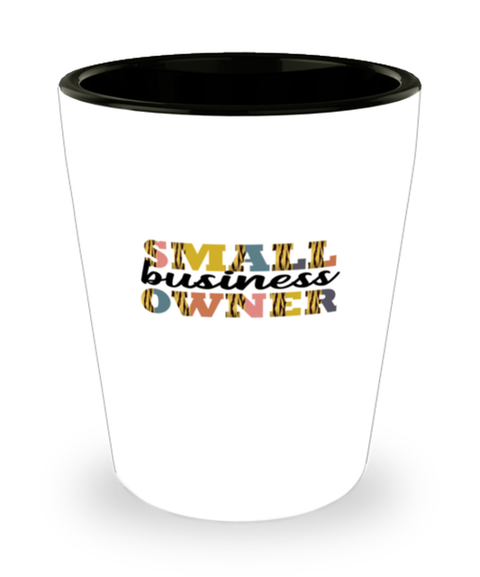 Shot Glass Party Funny Small Business Owner Entrepreneur