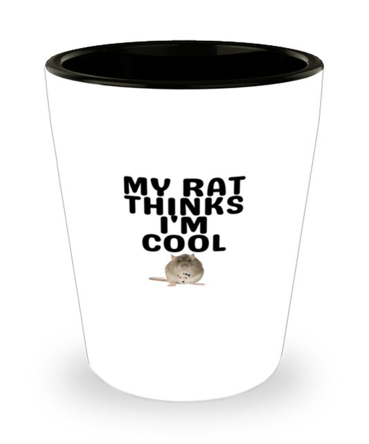 Shot Glass Party Funny My Rat Thinks I'm Cool Rat Rodent