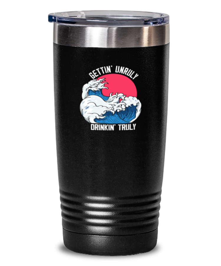 20 oz Tumbler Stainless Steel Insulated Funny Getting Unruly Drinkin Truly Hard Seltzer