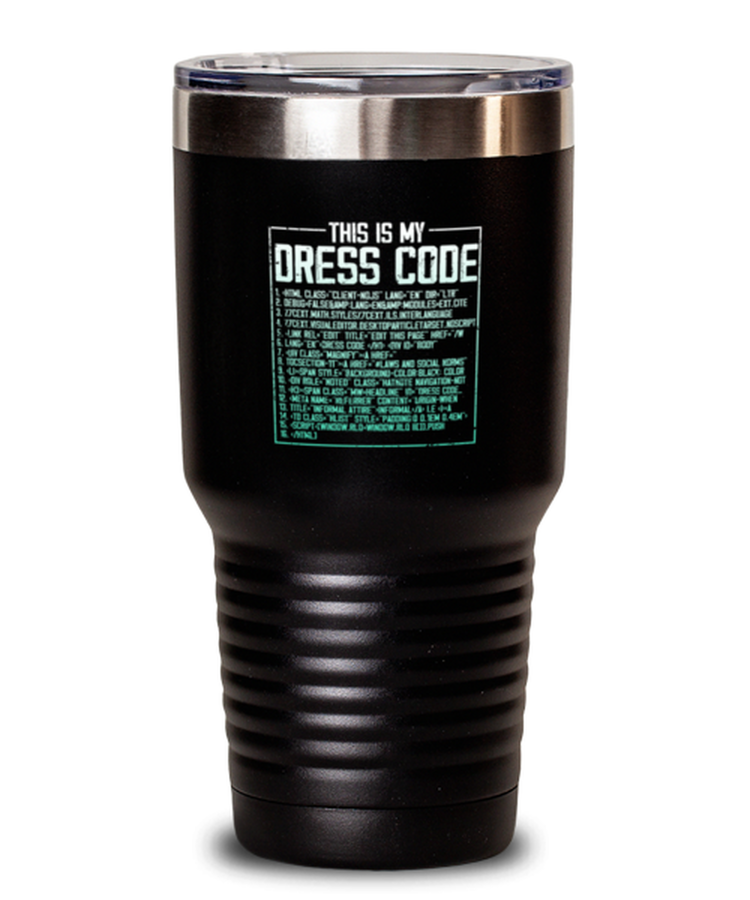 30 oz Tumbler Stainless Steel Insulated Funny This Is my Dresscode Programmer Developer