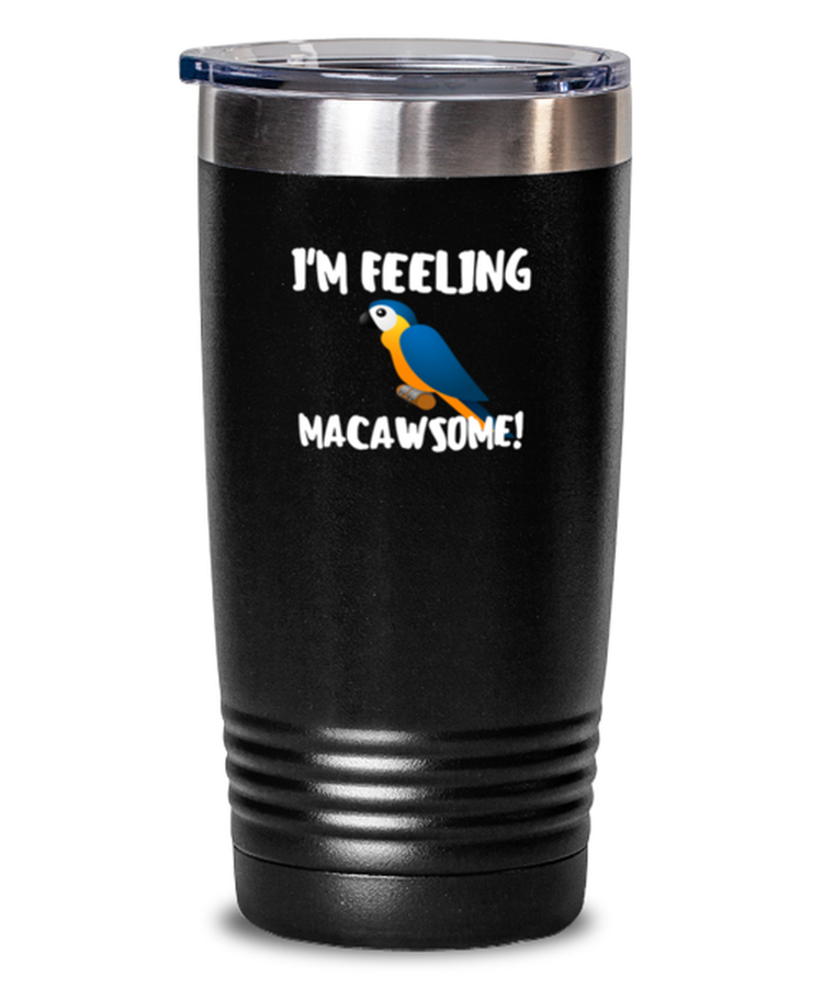 20 oz Tumbler Stainless Steel Insulated Funny I'm Feelin Macawsome Parrot